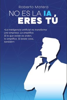 no es la ia, eres tú.-roberto matera-9791388219160
