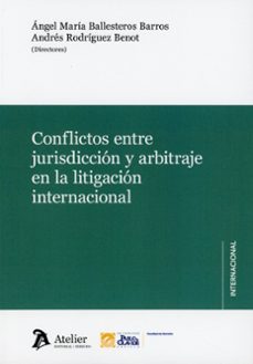conflictos entre jurisdicción y arbitraje en la litigación internacional-angel maria ballesteros barros-9791388250460