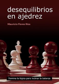 desequilibrios en ajedrez-mauricio flores rios-9791399021660