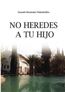 no heredes a tu hijo-gonzalo hernandez valdeolmillos-9793946659760