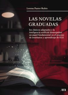 las novelas graduadas, los clasicos adaptados y la inteligencia a rtificial desempeñan un papel fundamental en el proceso de enseñanza y aprendizaje de ele-lorena pastor rubio-9796333149660