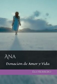 ana: donacion de amor y vida (ebook)-eli herrero-9798210895660
