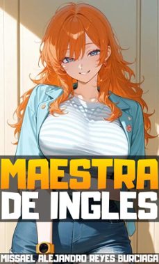 mi maestra de ingles (ebook)-missael alejandro reyes burciaga-9798215751060