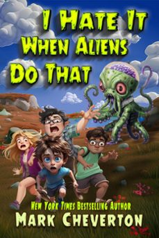 i hate it when aliens do that (ebook)-mark cheverton-9798224102860