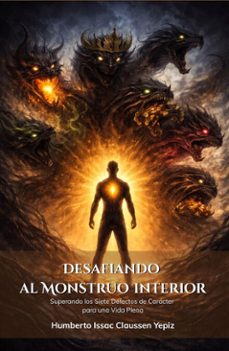 desafiando al monstruo interior: superando los siete defectos de caracter para una vida plena (ebook)-humberto issac claussen yepiz-9798224113460