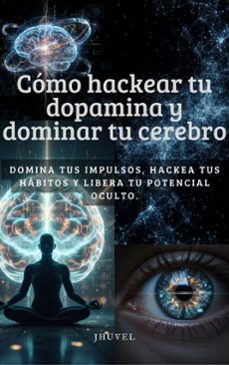 como hackear tu dopamina y dominar tu cerebro (ebook)-9798231192960