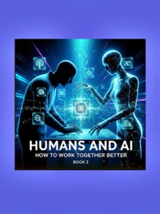 humans and ai: how to work together better (book 2) (ebook)-raymond christopher-9798232102760