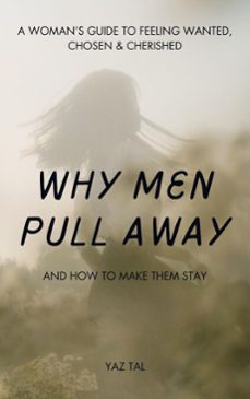 why men pull away, and how to make them stay (ebook)-yaz tal-9798232371760
