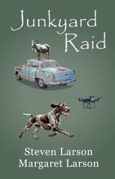 junkyard raid (ebook)-steven larson-margaret larson-9798232547660