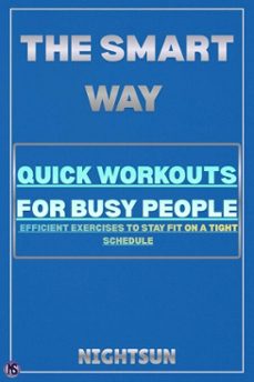 the smart way: quick workouts for busy people (ebook)-9798232909260