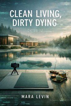 clean living, dirty dying (ebook)-mara levin-9798233089060