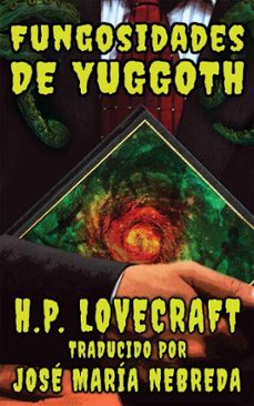 las fungosidades de yuggoth (ebook)-h.p. lovecraft-jose maria nebreda-9798233277160