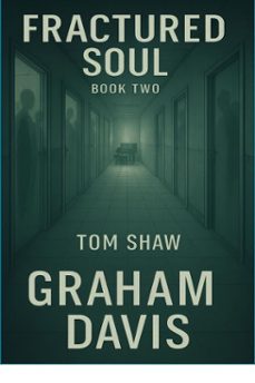 fractured soul book two tom shaw (ebook)-graham davis-9798233386060