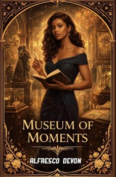 museum of moments (ebook)-alfresco devon-9798233484360
