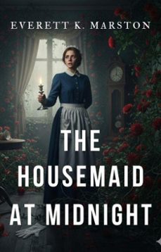 the housemaid at midnight: a domestic psychological thriller (ebook)-everett marston-9798233889660