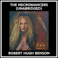 the necromancers (unabridged) (audiolibro)-robert hugh benson-9798822567160