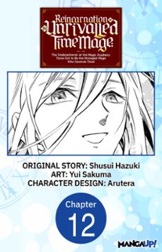 reincarnation of the unrivalled time mage: the underachiever at the magic academy turns out to be the strongest mage who controls time! @012 (ebook)-shusui hazuki-yui sakuma-9798891393660