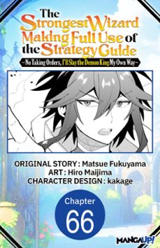 the strongest wizard making full use of the strategy guide -no taking orders, i'll slay the demon king my own way- #066 (ebook)-matsue fukuyama-hiro maijima-9798893714760