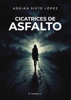 cicatrices de asfalto-adrian sixto lopez-9799969204260