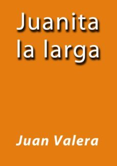 juanita la larga (ebook)-j. borja-juan valera-cdlap00001660