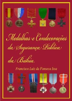 medalhas e condecoraçes da segurança publica da bahia (ebook)-francisco luiz fonseca da issa-3410002716170