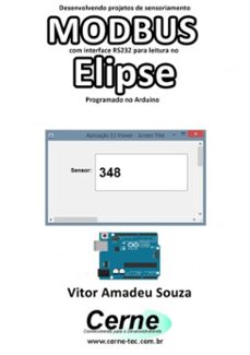 desenvolvendo projetos de sensoriamento  modbus com interface rs232 para leitura no  elipse programado no arduino (ebook)-vitor amadeu souza-3410002759870