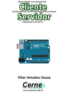 desenvolvendo uma aplicaço poe cliente na rede ethernet com w5100 programado no arduino servidor programado no visual c@ (ebook)-vitor amadeu souza-3410002952370