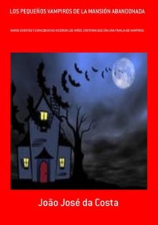 los pequeños vampiros de la mansion abandonada (ebook)-joão josé da costa-3410003300170