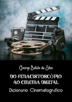do fenacistoscopio ao cinema digital (ebook)-george batista da silva-3410003804470