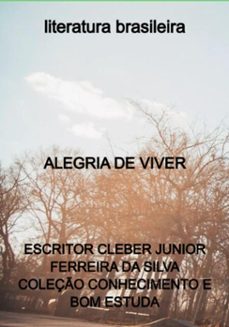 alegria de viver (ebook)-escritor cleber junior ferreira silva coleção conhecimento bom da e estuda-3410005545470