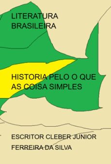 historia pelo o que as coisa simples (ebook)-escritor cleber junior ferreira da silva-3410006815770