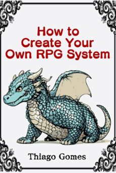 how to create your own rpg system (ebook)-thiago gomes-3410006876870