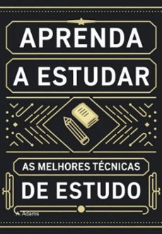 aprenda a estudar: as melhores tecnicas de estudo (ebook)-a. adams-3410007500170