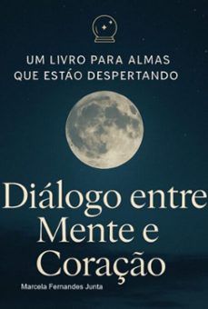 dialogo entre mente e coraço. (ebook)-marcela fernandes junta-3410008508670