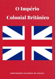 o império colonial britânico (ebook)-professor ricardo de souza-3410008725770