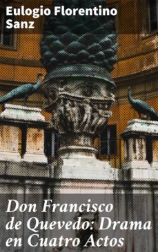 don francisco de quevedo: drama en cuatro actos (ebook)-4057664124470