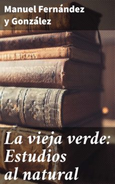 la vieja verde: estudios al natural (ebook)-4057664140470