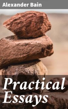 practical essays (ebook)-alexander bain-4057664569370
