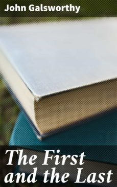 the first and the last (ebook)-john galsworthy-4057664596970