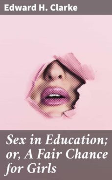 sex in education; or, a fair chance for girls (ebook)-edward h. clarke-4057664614070