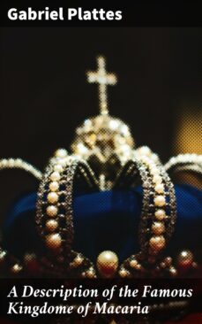 a description of the famous kingdome of macaria (ebook)-gabriel plattes-4064066093570
