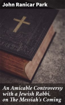 an amicable controversy with a jewish rabbi, on the messiah's coming (ebook)-4064066101770