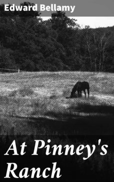 at pinney's ranch (ebook)-edward bellamy-4064066106270