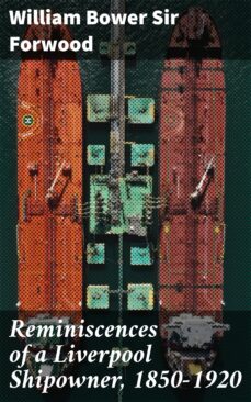 reminiscences of a liverpool shipowner, 1850-1920 (ebook)-william bower, sir forwood-4064066139070