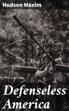 defenseless america (ebook)-hudson maxim-4064066140670