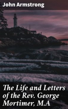 the life and letters of the rev. george mortimer, m.a (ebook)-4064066150570