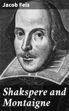 shakspere and montaigne (ebook)-jacob feis-4064066213770
