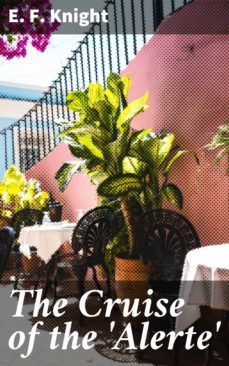 the cruise of the 'alerte' (ebook)-e. f. knight-4064066219970