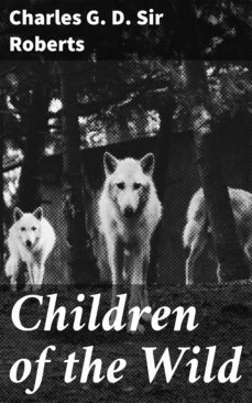 children of the wild (ebook)-charles g. d., sir roberts-4064066227470