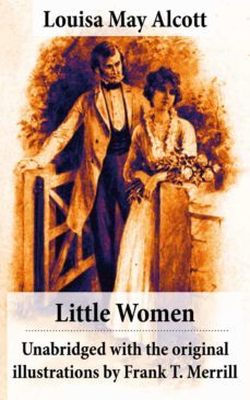 little women - unabridged with the original illustrations by frank t. merrill (200 illustrations) (ebook)-louisa may alcott-4064066446970
